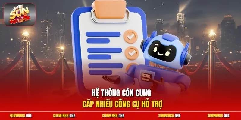 Hệ thống còn cung cấp nhiều công cụ hỗ trợ