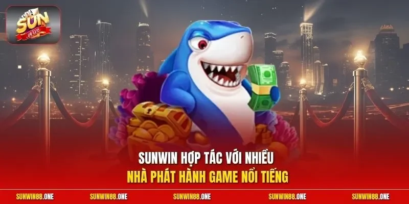 Sunwin hợp tác với nhiều nhà phát hành game nổi tiếng