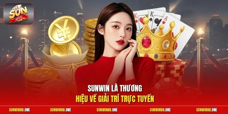 Sunwin là thương hiệu về giải trí trực tuyến