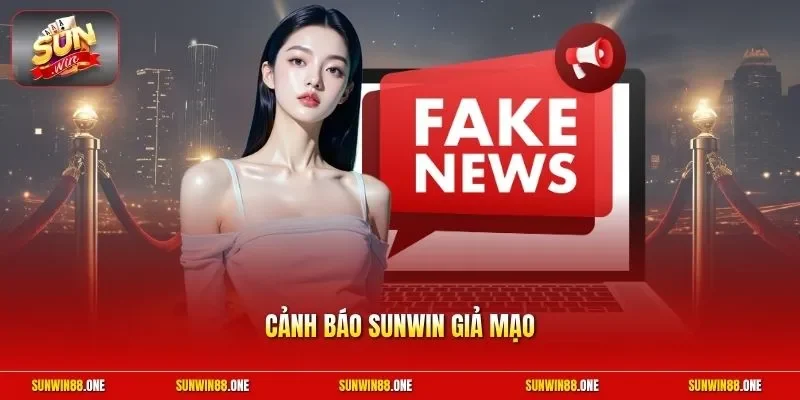 Cảnh Báo Sunwin Giả Mạo