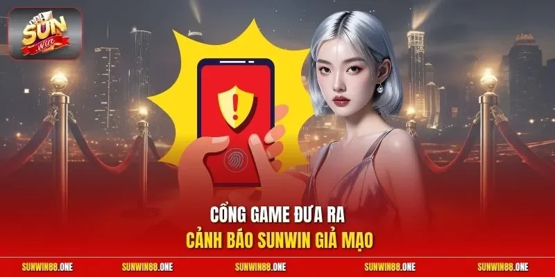 Cổng game đưa ra cảnh báo Sunwin giả mạo