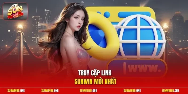 Truy cập link Sunwin mới nhất